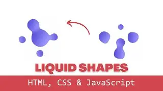 Create Mind-Blowing Visuals with Liquid Shapes | JavaScript