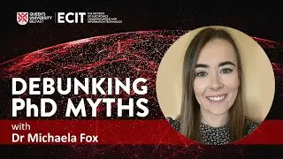 Debunking PhD Myths with Dr Michaela Fox | Queen's University Belfast
