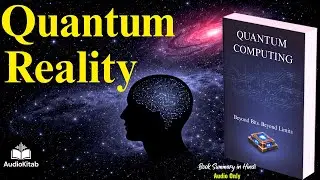 Quantum Computing Explained: From Classical Logic to Qubits | Complete Guide by Audiokitab