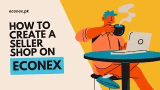 How to Create Shop and Enlist Products in Econex | E-commerce | Online Shopping