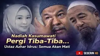 Nadiah Kasumawati Telah Pergi… Nasihat Ustaz Azhar Idrus