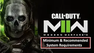 Call of Duty Modern Warfare II 2022 PC Minimum & Recommended System Requirements