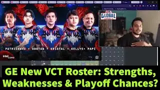 GE New VCT Roster: Strengths, Weaknesses & Playoff Chances? 🤔