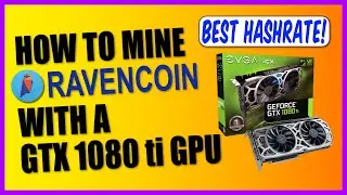 Как майнить Ravencoin с помощью GTX 1080 ti и майнера T-Rex | Лучший хешрейт