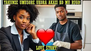 UMUKOBWA W'UMUKIRE YAKUNZE UMUSORE UKORA AKAZI KO MU RUGO❤️NTIYITAYE KU BY'UBUTUNZI😥TRUE LOVE