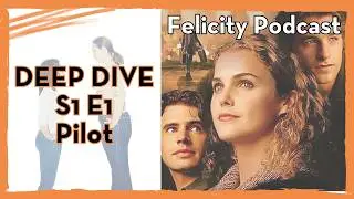 PILOT - S1 E1- Felicity: Optimist vs. Cynic / Felicity podcast