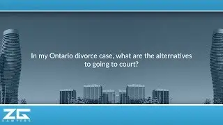 In my Ontario divorce case, what are the alternatives to going to court?