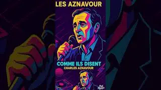 Charles Aznavour  Comme ils Disent  Version Synth Pop