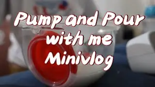 PUMP AND POUR (Post-latch) Minivlog