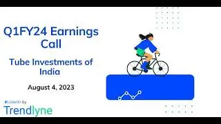 Tube Investments of India Earnings Call for Q1FY24
