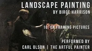 Landscape Painting | Birge Harrison | Chapter 10 | On Framing Pictures