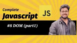 #8 DOM (document object model) part 1 || JavaScript Full Course || For Beginner
