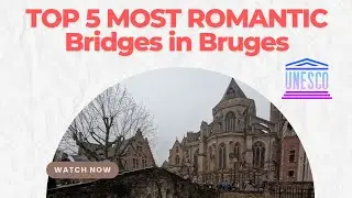 The Top 5 Most Romantic Bridges in Fairytale Bruges, a UNESCO heritage site [4K HDR].