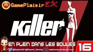 Killer7 - E16 - GamePlaisir EX