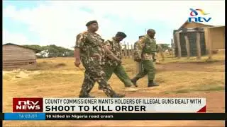 West Pokot County Commissioner issues shoot to kill order for illegal arm holders