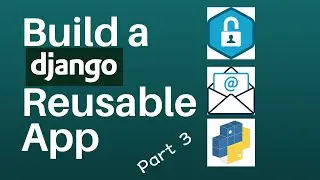 Build an Authentication Django Reusable App (Part 3)