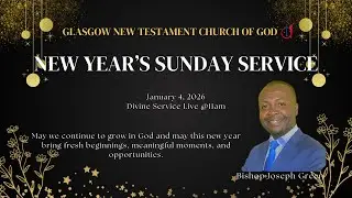 GLASGOW NEW TESTAMENT CHURCH OF GOD | NEW YEAR'S SUNDAY WORSHIP SERVICE | 04/01/2026