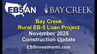 Bay Creek (Senior Loan) Rural EB-5 Project: November 2025 Construction Update