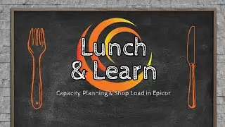 Maximize Production Potential: Capacity Planning & Shop Load Lunch & Learn