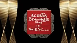 ACCRA BOOGIE KING 2024 VISUALS MONTAGE | DANCE COMPETITION | FIRST LOVE CHURCH