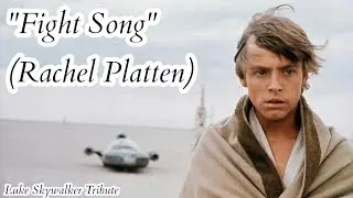 Star Wars MV - Fight Song (Luke Skywalker tribute)