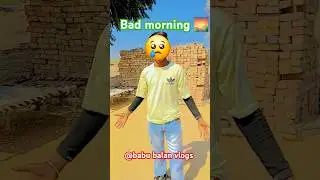 Bad 👎 morning 🌄 😪  @babubalanvlogs #shorts