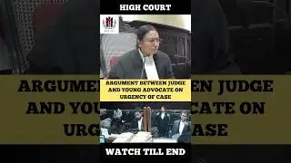 Argument between Judge and Advocate over Urgency of Case #judge #advocate #shortvideo #highcourt