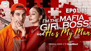 📀I'm the Mafia Girl Boss and He's My Man EP1-11 |Hot series #mafia #romance #drama #shortdrama