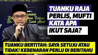 Tuanku Raja Perlis, Mufti Kata Apa Ikut Saja?