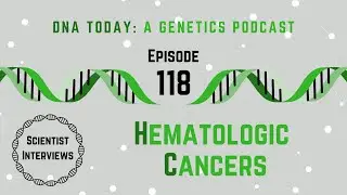 DNA Today Podcast: Zaki Sabet on Hematologic Cancers