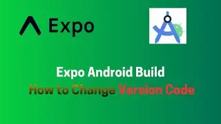 How to Change Android Version Code in Expo Before Building