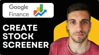 Как создать скринер акций с помощью Google Finance 2026 (руководство по отслеживанию инвестиций и...