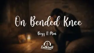Boyz II Men - On Bended Knee (Lyrics)