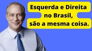 V&Iacute;DEOS DE CORTES, CIRO GOMES EXPLICA QUE QUE A ESQUERDA E DIREITA NO BRASIL, S&Atilde;O A MESMA COISA