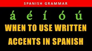 Spanish Accent | When to Use Written Accent Mark | Spanish Grammar | La Tilde