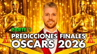 OSCARS 2026: PREDICCIONES FINALES (PARTE 1) | Nominaciones, Favoritas, Análisis, Predictions