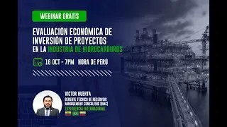 #WEBINAR ESGEP  |  EVALUACIÓN ECONÓMICA DE INVERSIÓN DE PROYECTOS EN LA INDUSTRIA DE HIDROCARBUROS