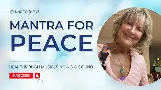 Mantra for Peace - Music for Ascension - Julia Williamson | Sing to Thrive Healing Hub