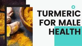 Benefits of Turmeric for Men