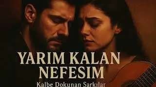 Yarım Kalan Nefesim - Kalbe Dokunan Şarkılar - Official Music
