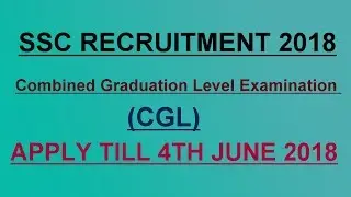 SSC Recruitment 2018 || CGL || Apply till 4th june 2018 ||