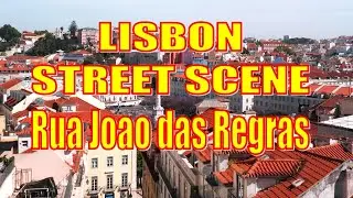 PORTUGAL: LISBON STREET SCENES IN 4K : RUA JOAO das REGRAS #lisbon #portugal