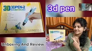 3d Pen Unboxing and Review || How to use basic 3d Pen 2 || Best Useful 3d pen