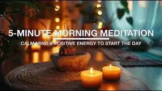 5-Minute Morning Meditation | Calm Start with Candlelight & Clarity