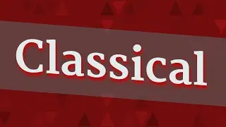 CLASSICAL pronunciation &bull; How to pronounce CLASSICAL
