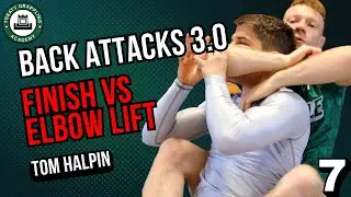 Back Attacks 3.0 - #7: Finishing Vs Elbow Lift Defence // Tom Halpin