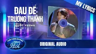Đau Để Trưởng Th&agrave;nh - Quốc Vương (MV Lyrics) | Vietnam Idol 2023