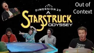Dimension 20- A Starstruck Odyssey- Ultimate Out of Context Video