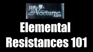 月夜に響くノクターン Nocturne: Rebirth - Elemental Resistance Tutorial w/Commentary