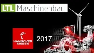 Hannover Messe 2017 -  LTL Maschinenbau -  Integrated Industry